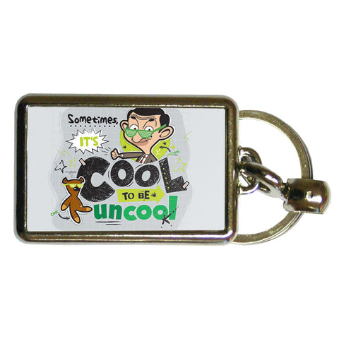 Sometimes It's Cool To Be Uncool Metal Keyring