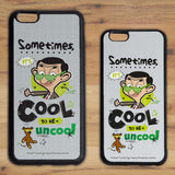 Sometimes It's Cool To Be Uncool Phone case (Lifestyle)