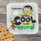 Sometimes It's Cool To Be Uncool Coaster (Lifestyle)