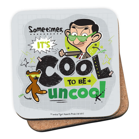 Sometimes It's Cool To Be Uncool Coaster